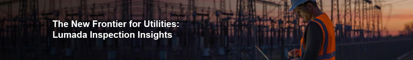 The New Frontier for Utilities: Lumada Inspection Insights